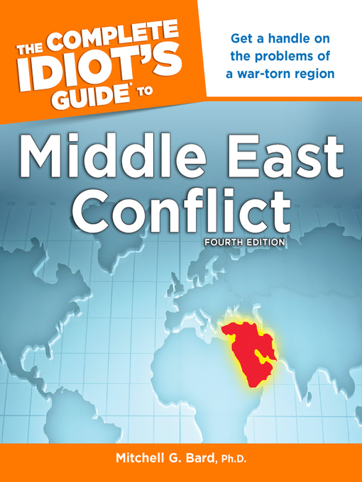 Title details for The Complete Idiot's Guide to Middle East Conflict by Mitchell G. Bard, Ph.D. - Available
